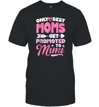 Load image into Gallery viewer, Only Best Moms Get Promoted To Mimi T shirt Grandma Mother Men Cotton T-Shirt