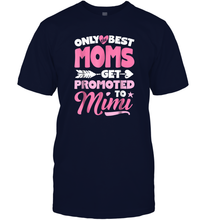 Load image into Gallery viewer, Only Best Moms Get Promoted To Mimi T shirt Grandma Mother Men Cotton T-Shirt