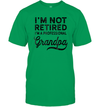 Load image into Gallery viewer, I'm Not Retired A Professional Grandpa Shirt Father Day Men Cotton T-Shirt