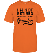 Load image into Gallery viewer, I'm Not Retired A Professional Grandpa Shirt Father Day Men Cotton T-Shirt