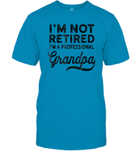 Load image into Gallery viewer, I'm Not Retired A Professional Grandpa Shirt Father Day Men Cotton T-Shirt