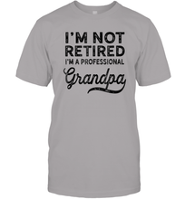 Load image into Gallery viewer, I'm Not Retired A Professional Grandpa Shirt Father Day Men Cotton T-Shirt
