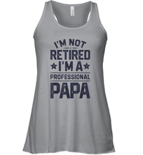 Load image into Gallery viewer, I'm Not Retired I'm A Professional Papa T shirt Daddy Father Women Racerback Tank