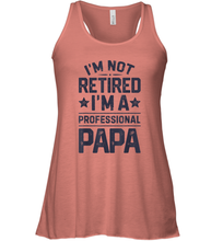 Load image into Gallery viewer, I'm Not Retired I'm A Professional Papa T shirt Daddy Father Women Racerback Tank