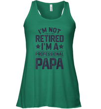 Load image into Gallery viewer, I'm Not Retired I'm A Professional Papa T shirt Daddy Father Women Racerback Tank