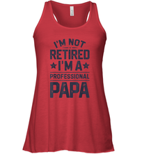 Load image into Gallery viewer, I'm Not Retired I'm A Professional Papa T shirt Daddy Father Women Racerback Tank