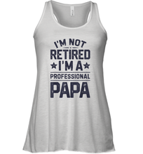 Load image into Gallery viewer, I'm Not Retired I'm A Professional Papa T shirt Daddy Father Women Racerback Tank