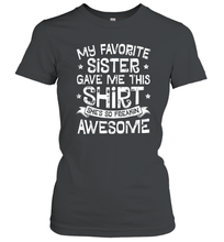 Load image into Gallery viewer, My Favorite Sister Gave Me This Shirt Brother Kids Boys Gift Women Cotton T-Shirt