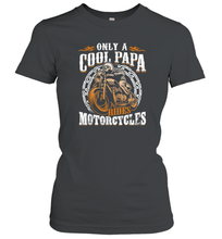 Load image into Gallery viewer, Fathers Day Shirt Only Cool Dads Ride Motorcycles Funny Gift Women Cotton T-Shirt