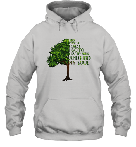 And Into The Forest I Go To Lose My Mind And Find My Soul Graphic Unisex Hooded Sweatshirt