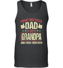 Load image into Gallery viewer, I Have Two Titles Dad And Papa Funny Tshirt Fathers Day Premium Gift Men Cotton Tank Top