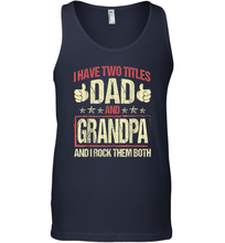 Load image into Gallery viewer, I Have Two Titles Dad And Papa Funny Tshirt Fathers Day Premium Gift Men Cotton Tank Top