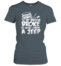 Load image into Gallery viewer, Womens My Broom broke so now I drive a jeep funny Jeep Women Cotton T-Shirt