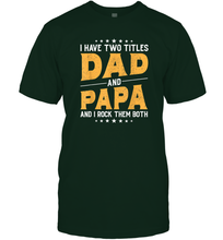 Load image into Gallery viewer, Mens I Have Two Titles Dad And Papa And I Rock Them Both Vintage Gift Men Cotton T-Shirt