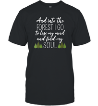 Load image into Gallery viewer, Womens And Into The Forest I Go To Lose My Mind And Find My Soul Men Cotton T-Shirt