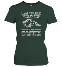 Load image into Gallery viewer, I Have Two Titles Dad And Papa Funny Tshirt Fathers Day Gifts Women Cotton T-Shirt