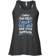 Load image into Gallery viewer, I Have Two Titles Dad And Step Dad T shirt Fathers Day Gift Women Racerback Tank