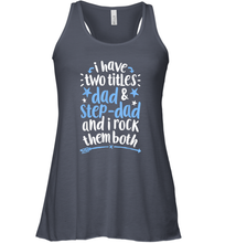Load image into Gallery viewer, I Have Two Titles Dad And Step Dad T shirt Fathers Day Gift Women Racerback Tank