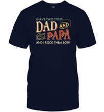 Load image into Gallery viewer, I Have Two Titles Dad And Papa And I Rock Them Both Vintage Men Cotton T-Shirt