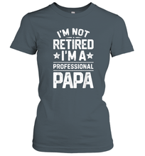 Load image into Gallery viewer, I'm Not Retired I'm A Professional Papa T shirt Daddy Father Women Cotton T-Shirt