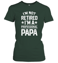 Load image into Gallery viewer, I'm Not Retired I'm A Professional Papa T shirt Daddy Father Women Cotton T-Shirt