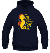 Load image into Gallery viewer, And into the ocean i go to lose my mind and find my soul Gifts Iea Unisex Hooded Sweatshirt