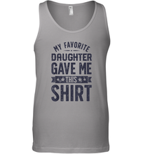 Load image into Gallery viewer, My Favorite Daughter Gave Me This Shirt Father's Day Gift Men Cotton Tank Top