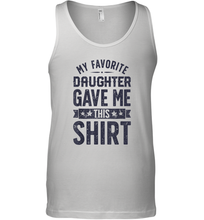 Load image into Gallery viewer, My Favorite Daughter Gave Me This Shirt Father's Day Gift Men Cotton Tank Top