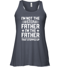 Load image into Gallery viewer, I'm Not The Step Father Stepped Up T shirt Fathers Day Gifts Women Racerback Tank