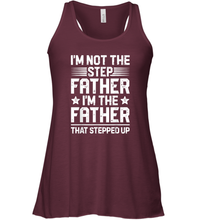 Load image into Gallery viewer, I'm Not The Step Father Stepped Up T shirt Fathers Day Gifts Women Racerback Tank