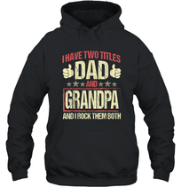 Load image into Gallery viewer, I Have Two Titles Dad And Papa Funny Tshirt Fathers Day Premium Gift Unisex Hooded Sweatshirt