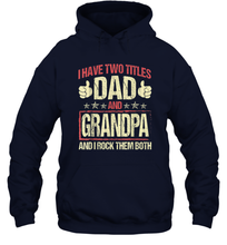 Load image into Gallery viewer, I Have Two Titles Dad And Papa Funny Tshirt Fathers Day Premium Gift Unisex Hooded Sweatshirt