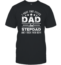 Load image into Gallery viewer, I Have Two Titles Dad And Papa Funny T hirt Fathers Day Gift Men Cotton T-Shirt