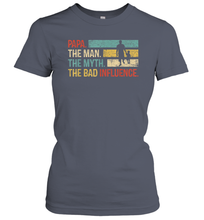 Load image into Gallery viewer, Papa The Man The Myth The Bad Influence Women Cotton T-Shirt