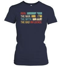 Load image into Gallery viewer, Papa The Man The Myth The Bad Influence Women Cotton T-Shirt